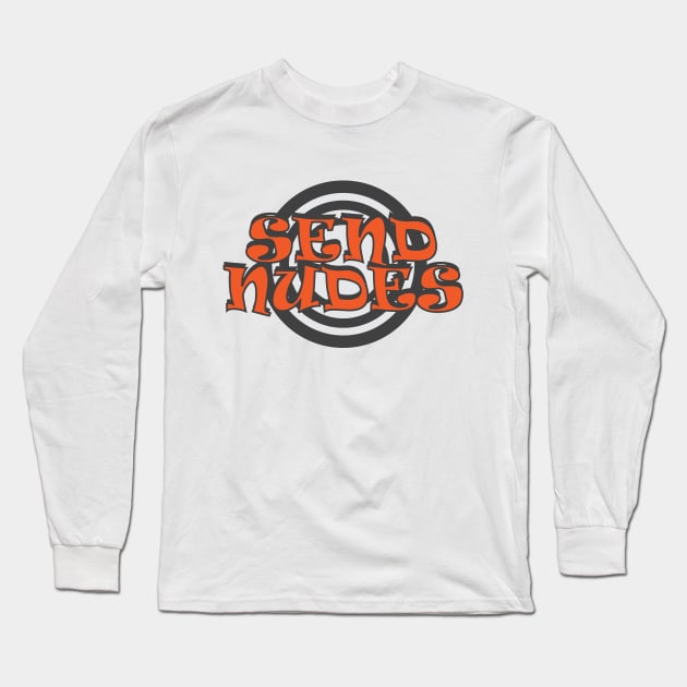 Send Nudes Long Sleeve T-Shirt by CTShirts